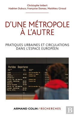 Bertrand.pt - D'Une Métropole À L'Autre ; Pratiques Urbaines Et Circulations Dans L'Espace Européen