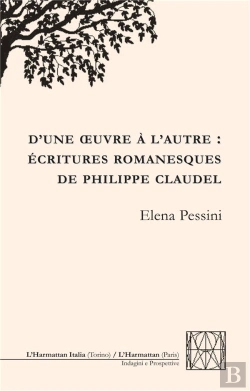 Bertrand.pt - D'Une Oeuvre À L'Autre : Écritures Romanesques De Philippe Claudel