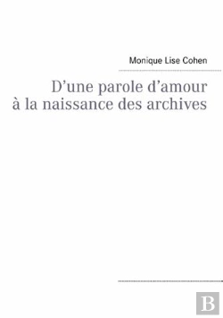 Bertrand.pt - D'Une Parole D'Amour À La Naissance Des Archives