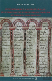 D'Une Reforme A L'Autre (816-934) - Les Communautes Religieuses En Lorraine A L'Epoque Carolingienne