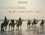 D'Une Rive À L'Autre ; Regards Croisés Sur Le Sahel