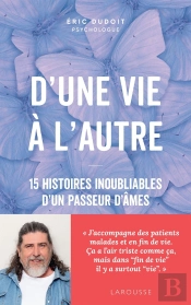D'Une Vie À L'Autre : 15 Histoires Inoubliables D'Un Passeur D'Âmes