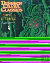 Dungeon Crawl Classics #70: Jewels Of The Carnifex