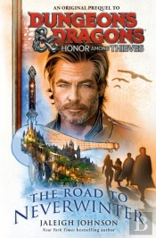 Dungeons & Dragons: Honor Among Thieves: The Road To Neverwinter