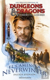 Dungeons & Dragons: Honor Entre Ladrones. El Camino A Neverwinter