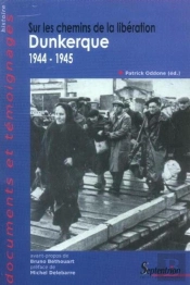 Dunkerque 1944-1945 : Sur Les Chemins De La Libération