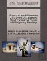 Duparquet Huot & Moneuse Co V. Evans U.S. Supreme Court Transcript Of Record With Supporting Pleadings