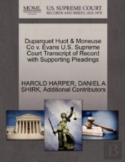 Duparquet Huot & Moneuse Co V. Evans U.S. Supreme Court Transcript Of Record With Supporting Pleadings
