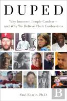 Duped: Why Innocent People Confess Â€“ And Why We Believe Their Confessions