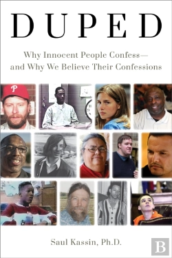 Bertrand.pt - Duped: Why Innocent People Confess Â€“ And Why We Believe Their Confessions