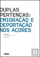 Duplas Pertenças - Emigração e Deportação nos Açores
