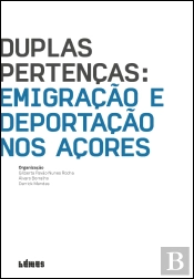 Duplas Pertenças - Emigração e Deportação nos Açores