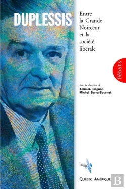 Bertrand.pt - Duplessis Entre La Grande Noirceur Et La Societe Liberale