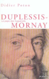 Duplessis-Mornay, Le Pape Des Huguenots