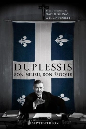 Duplessis ; Son Milieu, Son Époque