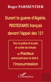 Durant La Guerre D'Algérie Protestants Français Devant L'Appel Des 121