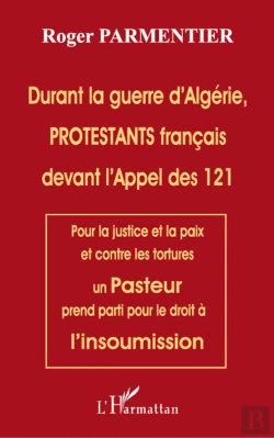 Bertrand.pt - Durant La Guerre D'Algérie Protestants Français Devant L'Appel Des 121