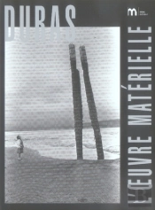 Duras, L'Oeuvre Matérielle