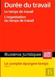 Durée Du Travail ; Le Temps De Travail, L'Organisation Du Temps De Travail