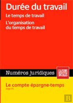 Bertrand.pt - Durée Du Travail ; Le Temps De Travail, L'Organisation Du Temps De Travail