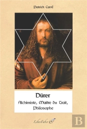 Durer. Alchimiste, Philosophie, Maitre Du Trait