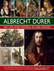 Durer: His Life And Works In 500 Images