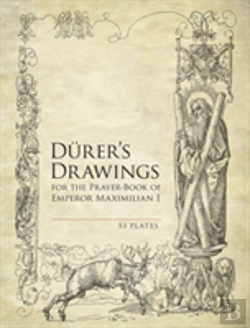Bertrand.pt - Durer'S Drawings For The Prayer-Book Of Emperor Maximilian I