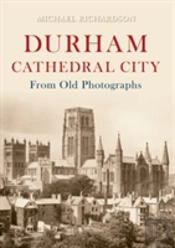 Durham Cathedral City From Old Photographs