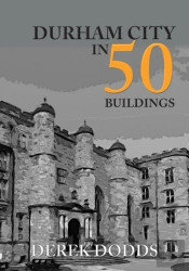 Durham City In 50 Buildings