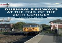 Durham Railways At The End Of The 20th Century