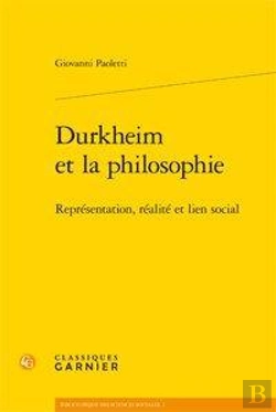 Bertrand.pt - Durkheim Et La Philosophie ; Représentation, Réalité Et Lien Social