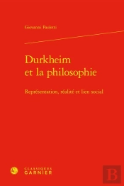 Durkheim Et La Philosophie - Representation, Realite Et Lien Social