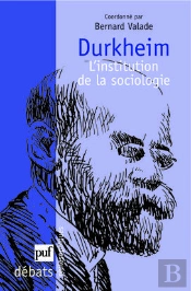 Durkheim, L'Institution De La Sociologie