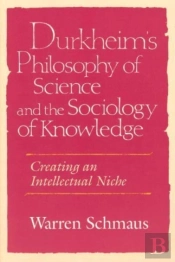 Durkheim'S Philosophy Of Science And The Sociology Of Knowledge