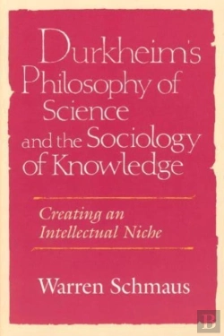 Bertrand.pt - Durkheim'S Philosophy Of Science And The Sociology Of Knowledge