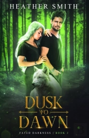 Dusk To Dawn: Fated Darkness Book 2