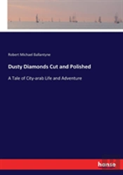Dusty Diamonds Cut And Polished