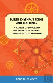Dusum Khyenpa'S Songs And Teachings