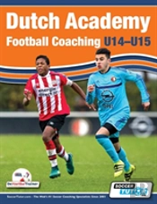 Dutch Academy Football Coaching (U14-15) - Functional Training & Tactical Practices From Top Dutch Coaches