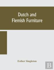 Dutch And Flemish Furniture