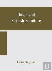 Dutch And Flemish Furniture