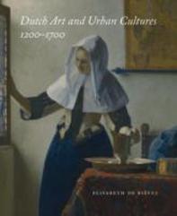 Dutch Art And Urban Cultures, 1200â€“1700
