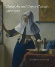 Dutch Art And Urban Cultures, 1200â€“1700
