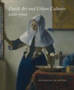 Bertrand.pt - Dutch Art And Urban Cultures, 1200â€“1700