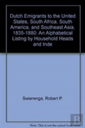 Dutch Emigrants To The United States, South Africa, South America, And Southeast Asia, 1835-1880