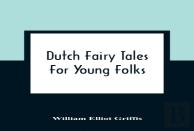 Dutch Fairy Tales For Young Folks