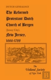 Dutch Genealogy: The Reformed Protestant Dutch Church Of Bergen (Jersey City), New Jersey, 1666-1788