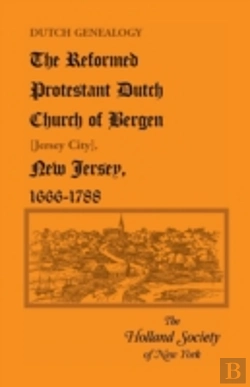 Bertrand.pt - Dutch Genealogy: The Reformed Protestant Dutch Church Of Bergen (Jersey City), New Jersey, 1666-1788