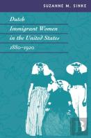 Dutch Immigrant Women In The United States, 1880-1920