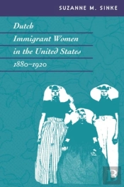 Dutch Immigrant Women In The United States, 1880-1920